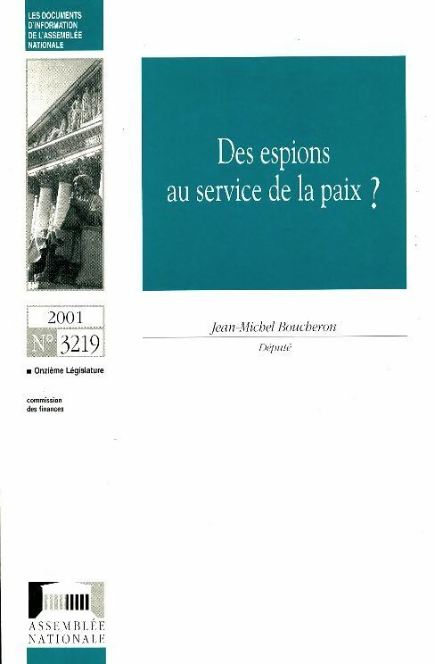 Livrenpoche : Documents d'information de l'Assemblée Nationale n°3219 : Des espions au service de la paix ? - Collectif - Livre