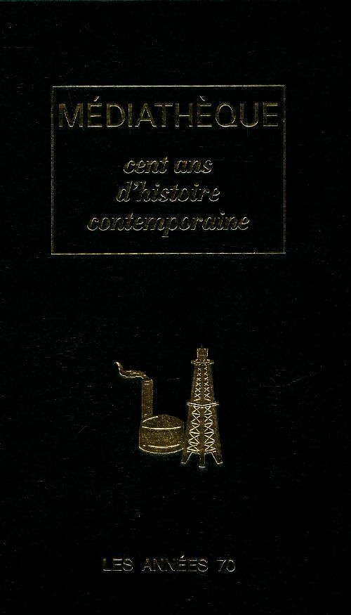 Livrenpoche : Médiathèque. Cent ans d'histoire contemporaine : Les années 70 - Collectif - Livre