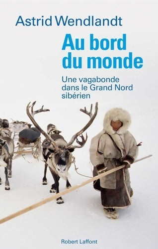 Livrenpoche : Au bord du monde. Une vagabonde dans le grand nord sibérien - Astrid Wendlandt - Livre