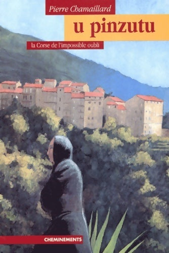 Livrenpoche : U pinzutu ou la corse de l'impossible oubli - P. Chamaillard, Pierre Chamaillard - Livre