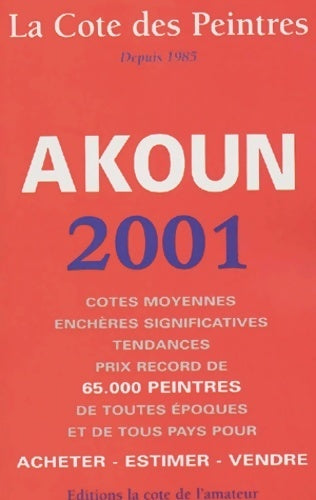 Livrenpoche : La cote des peintres Akoun 2001 - Jacky-Armand Akoun - Livre