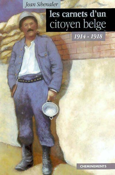 Livrenpoche : Carnets d'un citoyen belge 1914-1918 - Jean Sibenaler - Livre
