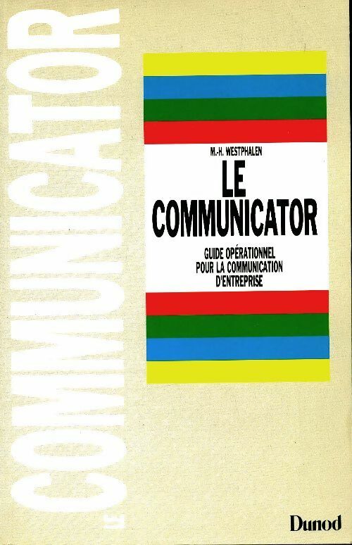 Livrenpoche : Le communicator. Guide opérationnel pour la communication d'entreprise - Marie-Hélène Westphalen - Livre