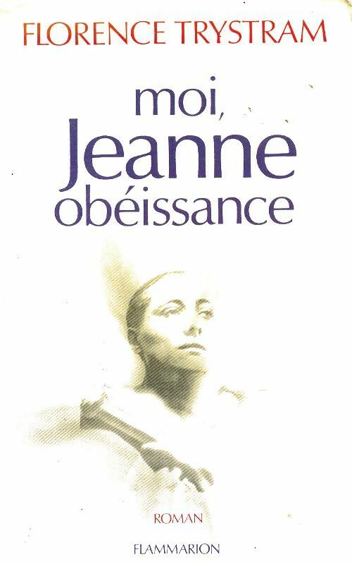 Livrenpoche : Moi, Jeanne obéissance - Florence Trystram - Livre