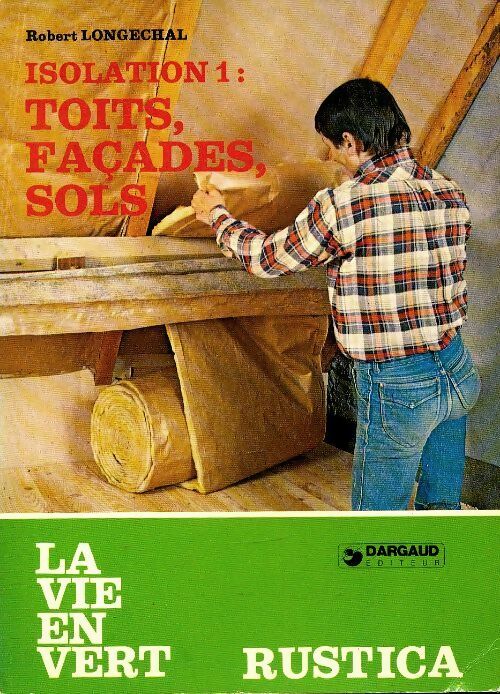 Livrenpoche : Isolation Tome I : Toits, façades, sols - Robert Longechal - Livre