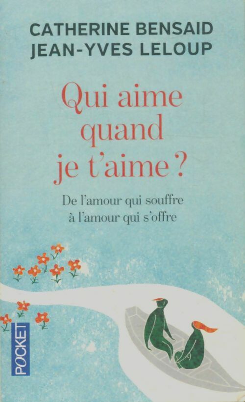 Livrenpoche : Qui aime quand je t'aime ? - Catherine Bensaïd - Livre