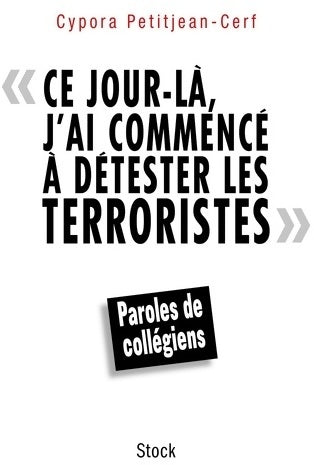 Livrenpoche : Ce jour-là, j'ai commencé à détester les terroristes - Cypora Petitjean-Cerf - Livre