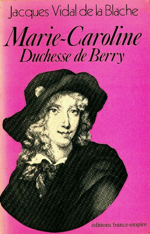 Livrenpoche : Marie-Caroline duchesse de Berry - Jacques Vidal De La Blanche - Livre