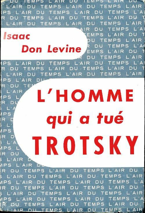 Livrenpoche : L'homme qui a tué Trotsky - Isaac Don Levine - Livre