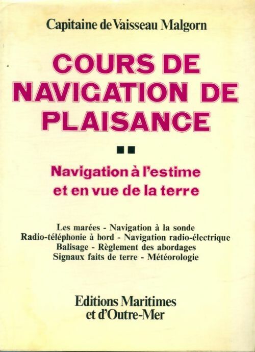 Livrenpoche : Cours de navigation de plaisance Tome II : Navigation à l'estime et en vue de la terre - Commandant Marrec - Livre