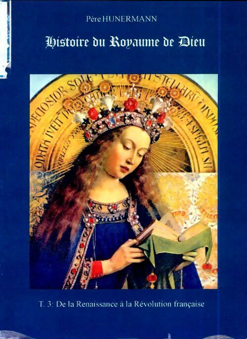 Livrenpoche : Histoire du royaume de Dieu Tome III : De la Renaissance à la Révolution Française - Père Hunermann - Livre