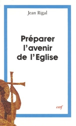 Livrenpoche : Préparer l'avenir de l'église - Jean Rigal - Livre