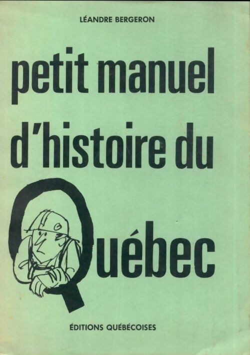 Livrenpoche : Petit manuel d'histoire du Québec - Léandre Bergeron - Livre