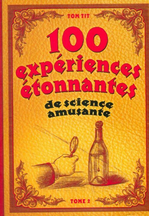 Livrenpoche : 100 expériences étonnantes de science amusante Tome II - Tom Tit - Livre