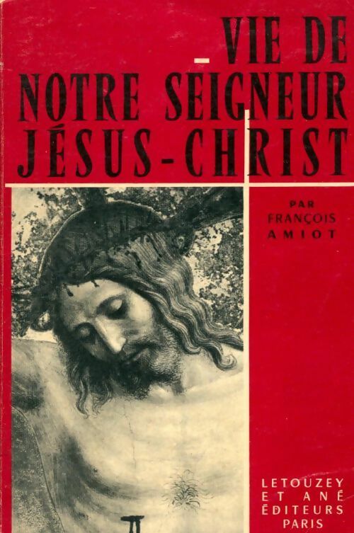 Livrenpoche : Vie de notre seigneur Jésus Christ - François Amiot - Livre