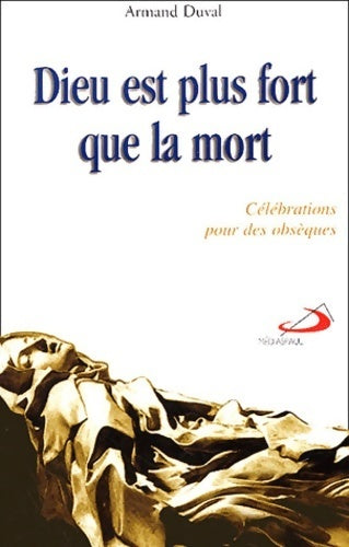 Livrenpoche : Dieu est plus fort que la mort : Célébrations pour des obsèques - Armand Duval - Livre