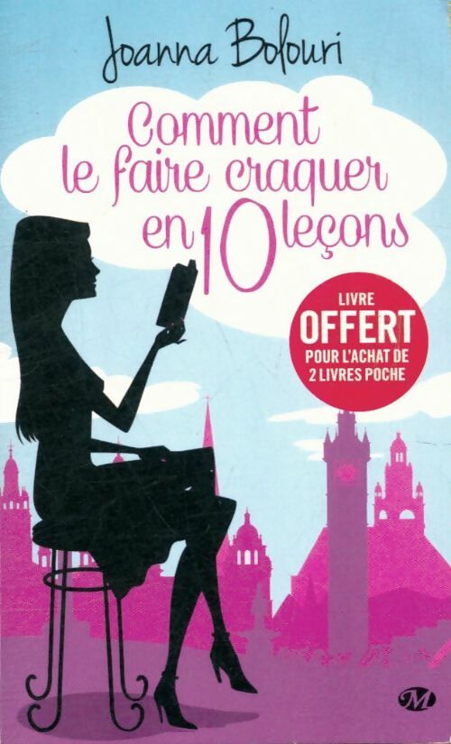 Livrenpoche : Comment le faire craquer en dix leçons - Joanna Bolouri - Livre