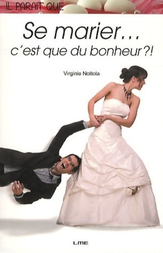 Livrenpoche : Il parait que se marier c'est que du bonheur ?! - Virginie Nottola - Livre