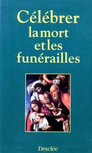Livrenpoche : Célébrer la mort et les funérailles - Collectif - Livre