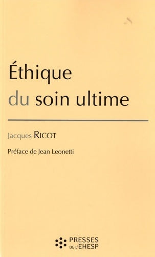 Livrenpoche : Ethique du soin ultime - Jacques Ricot - Livre