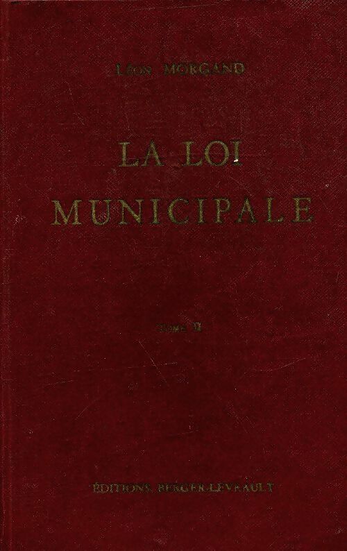Livrenpoche : La loi municipale Tome II - Léon Morgand - Livre