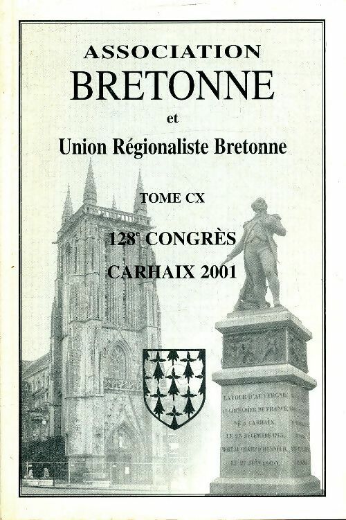 Livrenpoche : Association bretonne et union régionaliste bretonne Tome CX 128e congrès Carhraix 2001 - Collectif - Livre