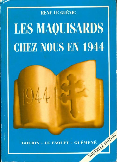 Livrenpoche : Les maquisards chez nous en 1944 : Gourin, Le Faouët, Guéméné - René Le Guénic - Livre
