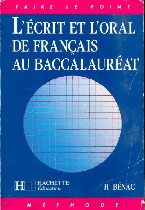 Livrenpoche : L'écrit et l'oral de français au baccalauréat - Henri Bénac - Livre