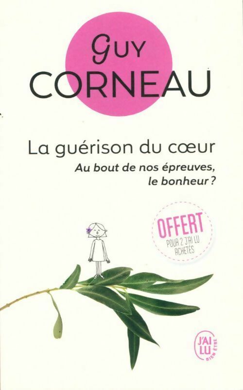 Livrenpoche : La guérison du coeur. Au bout de nos épreuves, le bonheur ? - Guy Corneau - Livre