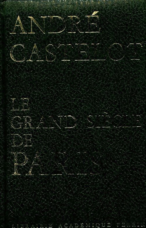 Livrenpoche : Le grand siècle de Paris - André Castelot - Livre
