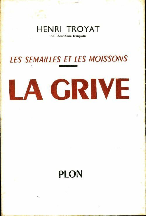 Livrenpoche : Les semailles et les moissons Tome III : La grive - Henri Troyat - Livre