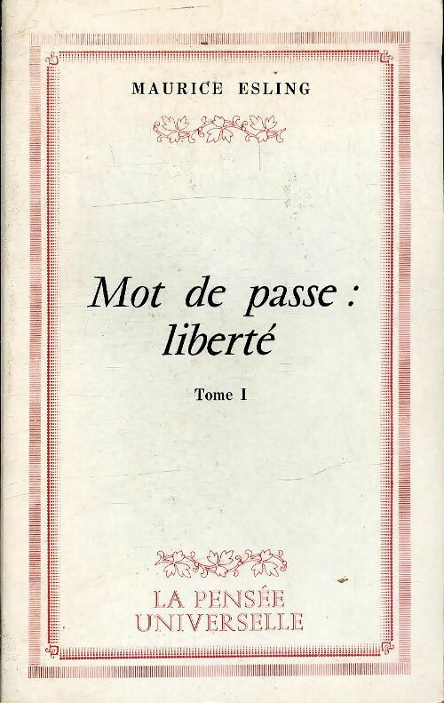Livrenpoche : Mot de passe : Liberté Tome I - Maurice Esling - Livre