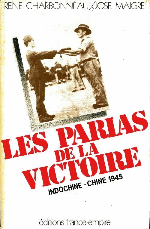 Livrenpoche : Les parias de la victoire : Indochine-Chine 1945 - René Charbonneau - Livre