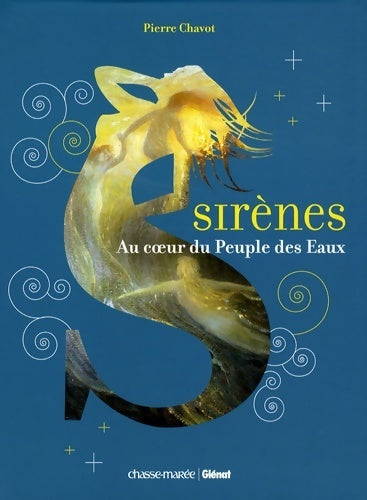 Livrenpoche : Sirènes : Au coeur du peuple des eaux - Pierre Chavot - Livre
