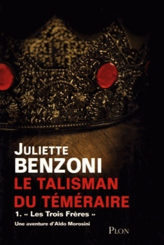 Livrenpoche : Le talisman du téméraire Tome I : Les trois frères - Juliette Benzoni - Livre