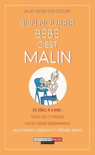 Livrenpoche : Bien nourrir bébé, c'est malin - Alix Lefief-Delcourt - Livre