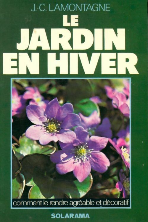 Livrenpoche : Le jardin en hiver - Jean-Claude Lamontagne - Livre