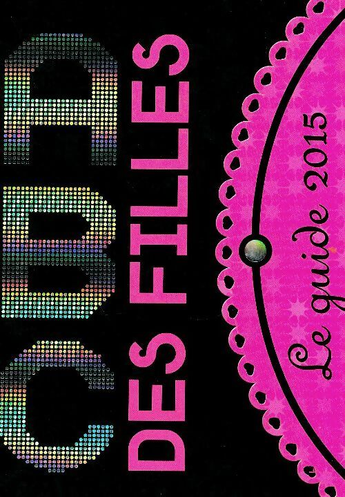 Livrenpoche : L'abc des filles. Le guide 2015 - Emmanuelle Lepetit - Livre