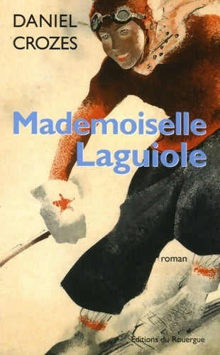 Livrenpoche : Mademoiselle Laguiole - Daniel Crozes - Livre