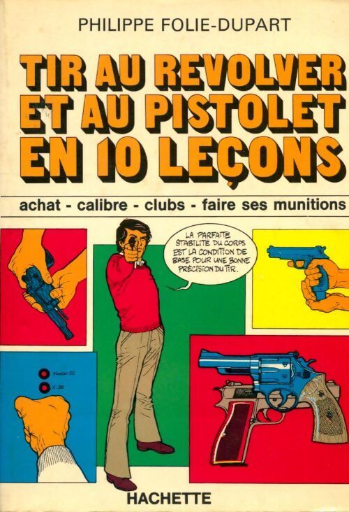 Livrenpoche : Tir au revolver et au pistolet en dix leçons - Philippe Folie-Dupart - Livre