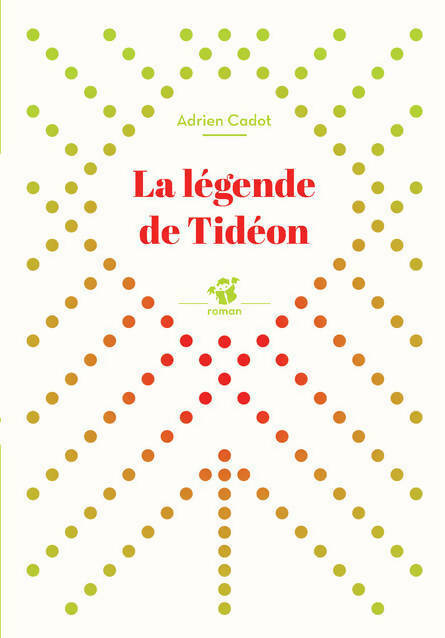Livrenpoche : La légende de Tidéon - Adrien Cadot - Livre