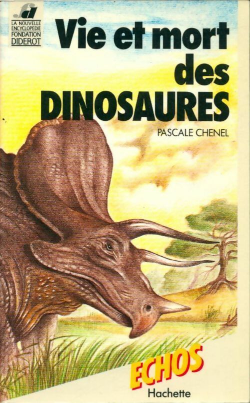 Livrenpoche : Vie et mort des dinosaures - Pascale Chenel - Livre