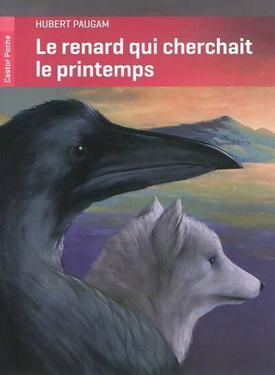 Livrenpoche : Le renard qui cherchait le printemps - Hubert Paugam - Livre