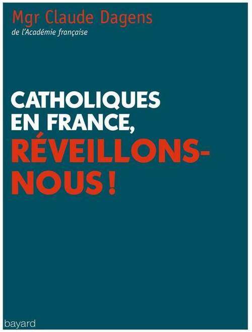 Livrenpoche : Catholiques en France, réveillez-vous ! - Claude Dagens - Livre