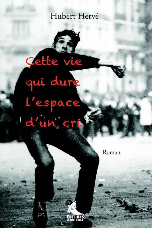 Livrenpoche : Cette vie qui dure l'espace d'un cri - Hubert Hervé - Livre