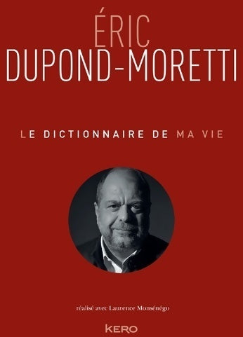 Livrenpoche : Le dictionnaire de ma vie - Eric Dupond-Moretti - Livre