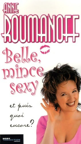 Livrenpoche : Belle, mince, sexy et puis quoi encore ? - Anne Roumanoff - Livre