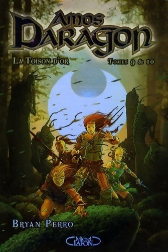 Livrenpoche : Amos daragon Tome IX et X : La toison d'or / La grande croisade - Bryan Perro - Livre