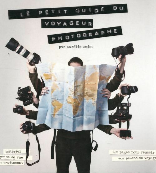Livrenpoche : Le petit guide du voyageur photographe - Aurélie Amiot - Livre