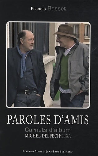 Livrenpoche : Paroles d'amis. Carnets d'album Sexa-Michel Delpech - Francis Basset - Livre
